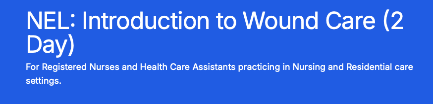 NEL: Introduction to Wound Care (2 Day) – for Nursing and Residential Care Staff ONLY
